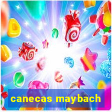 canecas maybach